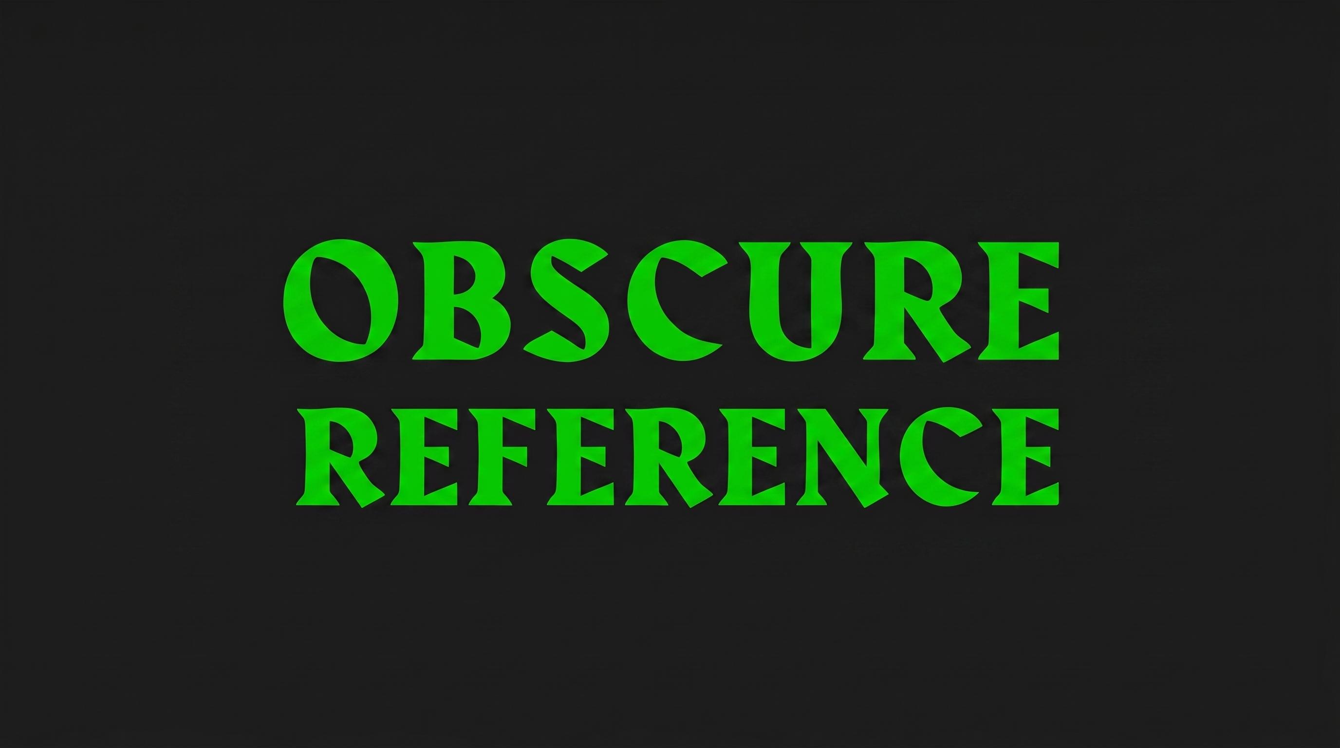 Obscure Reference